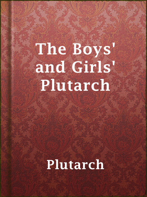 Title details for The Boys' and Girls' Plutarch by Plutarch - Available